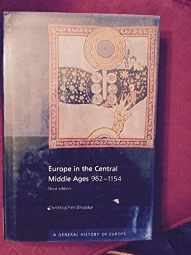 Europe in the Central Middle Ages: 962-1154 (General History of Europe)