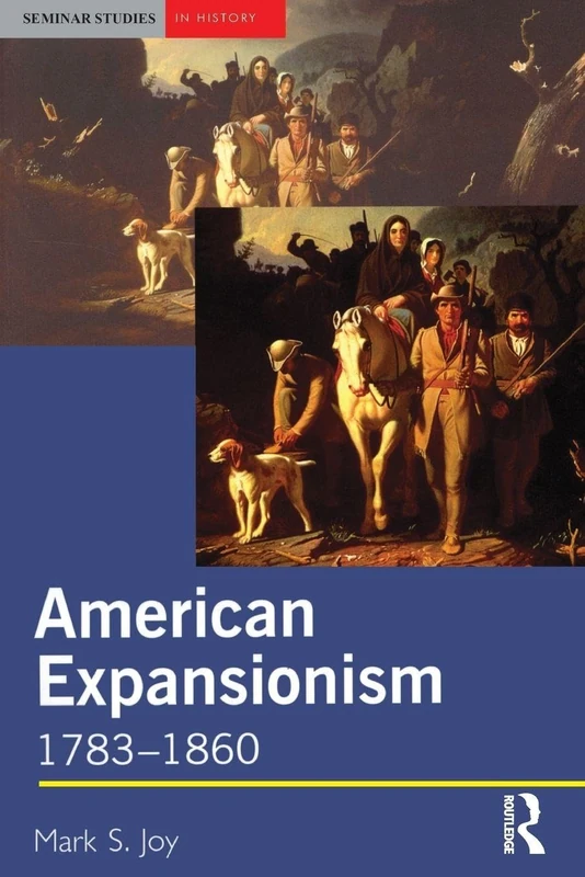 American Expansionism, 1783-1860: A Manifest Destiny? (Seminar Studies In History)