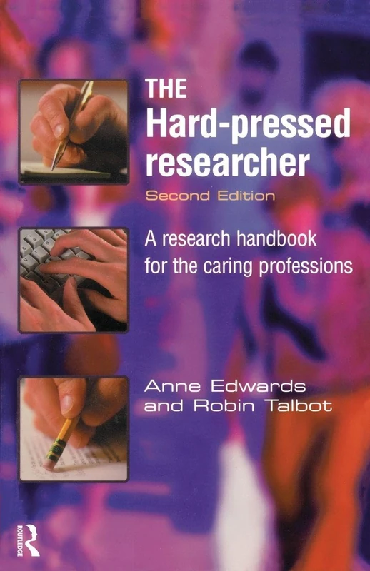 The Hard-pressed Researcher: A research handbook for the caring professions