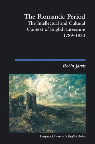 The Romantic Period: The Intellectual & Cultural Context of English Literature 1789-1830 (Longman Literature In English Series)