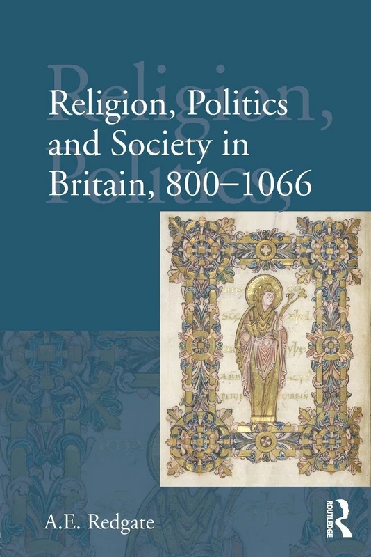 Religion, Politics and Society in Britain, 800-1066