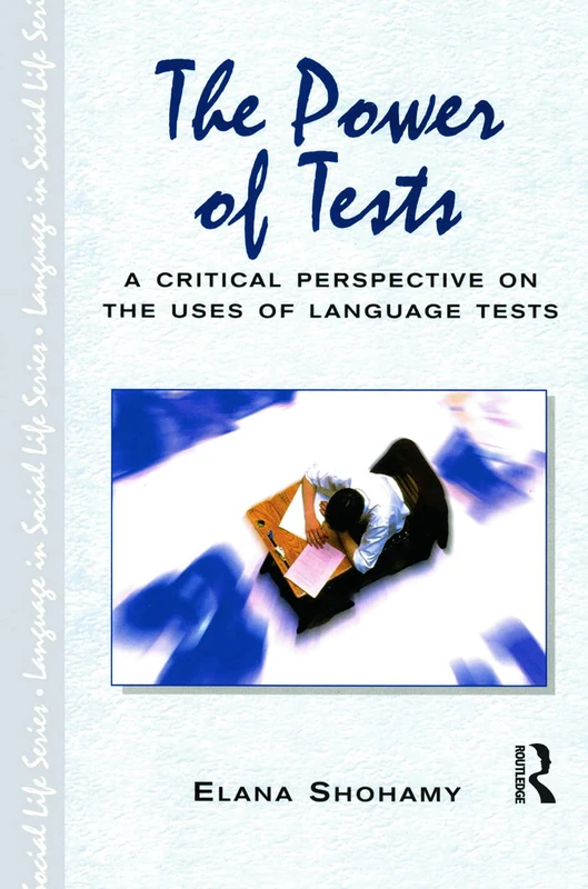 The Power of Tests: A Critical Perspective on the Uses of Language Tests (Language In Social Life)