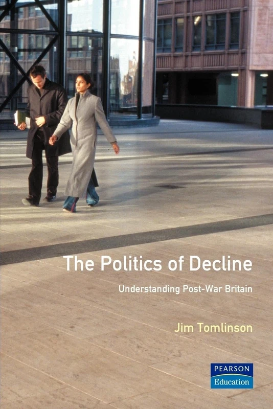 The Politics of Decline: Understanding Postwar Britain