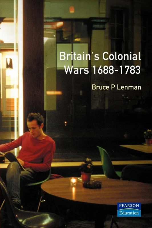 Britain's Colonial Wars, 1688-1783 (Modern Wars In Perspective)