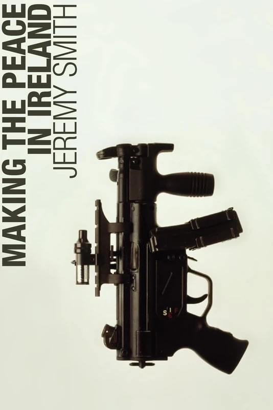 Making the Peace in Ireland