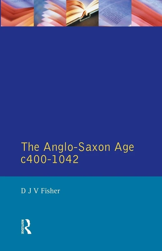 The Anglo-Saxon Age c.400-1042 (A History of England)
