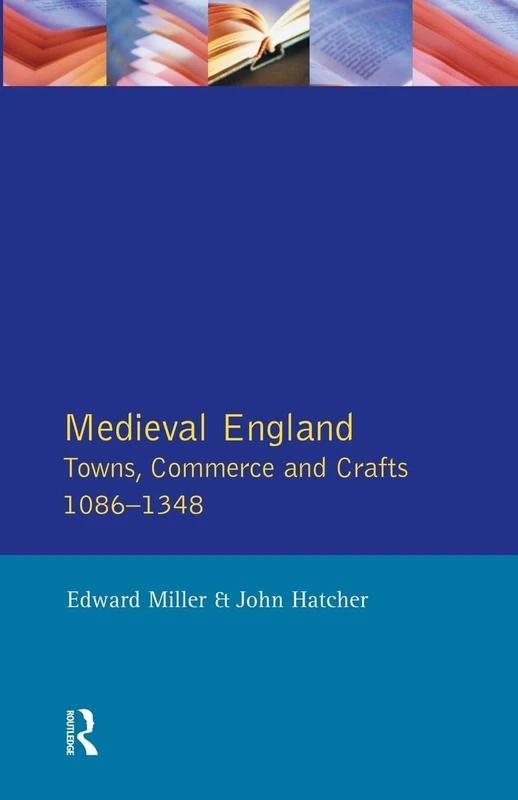 Medieval England: Towns, Commerce and Crafts, 1086-1348 (Social and Economic History of England)