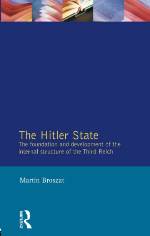 The Hitler State: The foundation and development of the internal structure of the Third Reich (Longman Paperback)