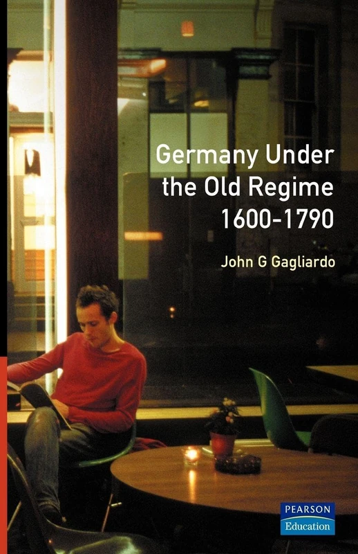 Germany under the Old Regime 1600-1790 (Longman History of Germany)
