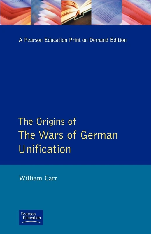 Wars of German Unification 1864 - 1871, The: 0000 (Origins Of Modern Wars)