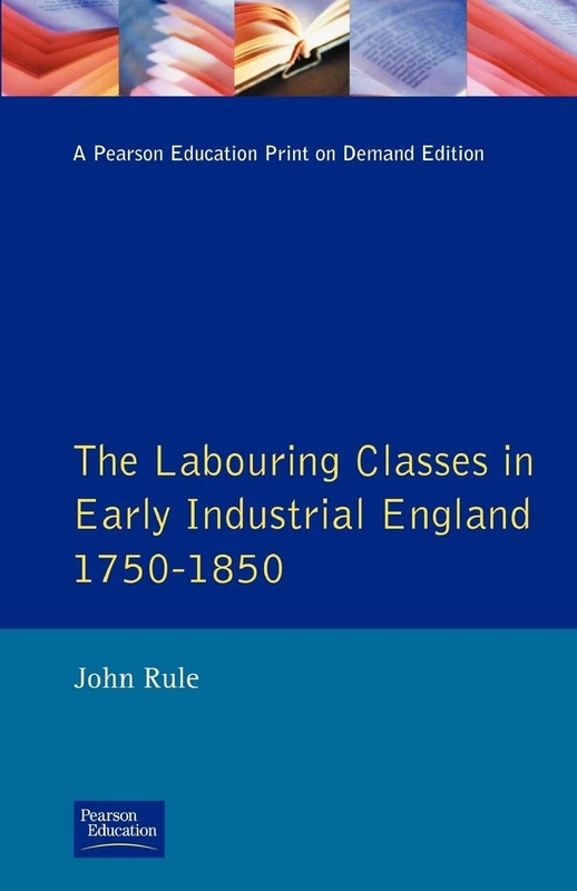 Labouring Classes in Early Industrial England, 1750-1850, The (Themes In British Social History)