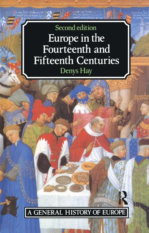 Europe in the Fourteenth and Fifteenth Centuries (General History of Europe)