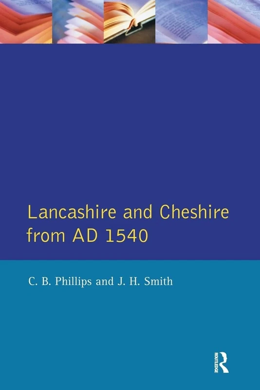Lancashire and Cheshire from AD 1540 (Regional History of England)