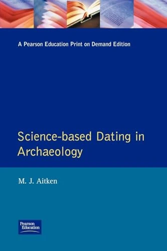 Science-Based Dating in Archaeology (Longman Archaeology Series)