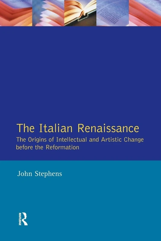 The Italian Renaissance: The Origins of Intellectual and Artistic Change Before the Reformation