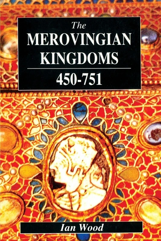 The Merovingian Kingdoms 450 - 751: Ian Wood