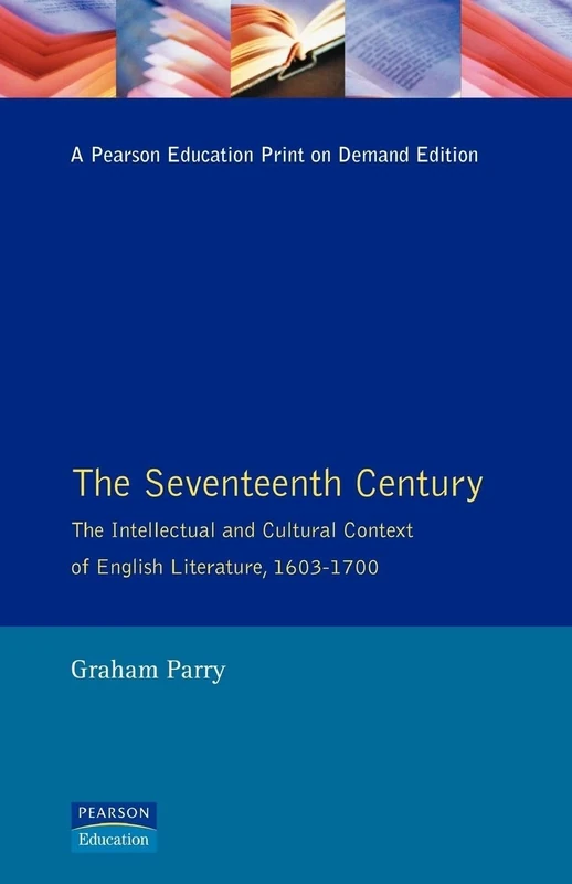 The Seventeenth Century: The Intellectual and Cultural Context of English Literature, 1603-1700 (Longman Literature In English Series)