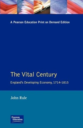 The Vital Century: England's Economy 1714-1815 (Social and Economic History of England)