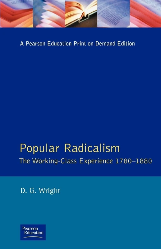 Popular Radicalism: Working Class Experience 1780-1880, The (Studies In Modern History)