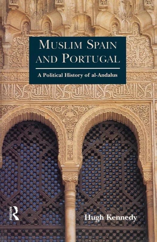 Muslim Spain and Portugal: A Political History of al-Andalus