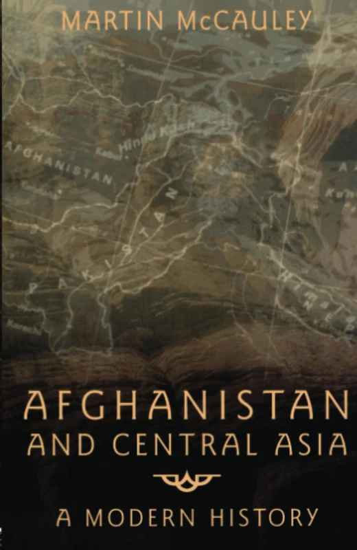 Afghanistan and Central Asia: A Modern History