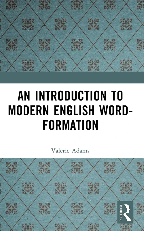 An Introduction to Modern English Word-Formation (English Language Series)