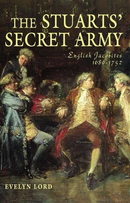 The Stuarts' Secret Army: English Jacobites 1689-1752