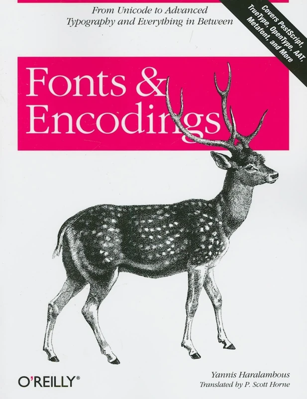 Fonts and Encodings: From Advanced Typography to Unicode and Everything in Between (O'Reilly Ser.)
