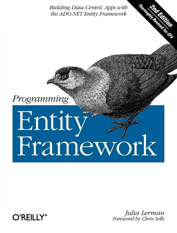 Programming Entity Framework 2e: Building Data Centric Apps with the ADO.NET Entity Framework (OREILLY)