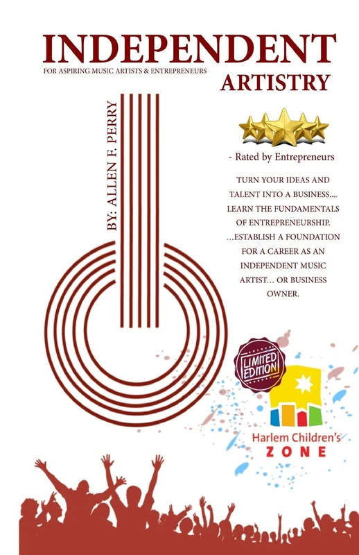 Independent Artistry: A How-To Book for Independent Music Artists