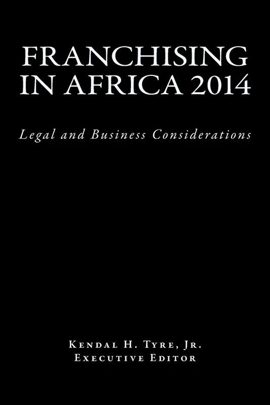 Franchising in Africa 2014: Legal and Business Considerations