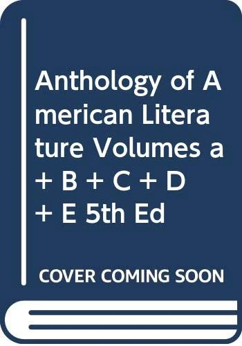 Anthology of American Literature Volumes a + B + C + D + E 5th Ed