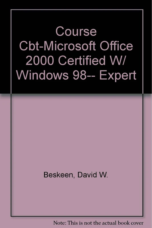 Course Cbt-Microsoft Office 2000 Certified W/ Windows 98-- Expert