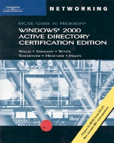 Certification Edition (70-217: MCSE Guide to Microsoft Windows 2000 Active Directory)