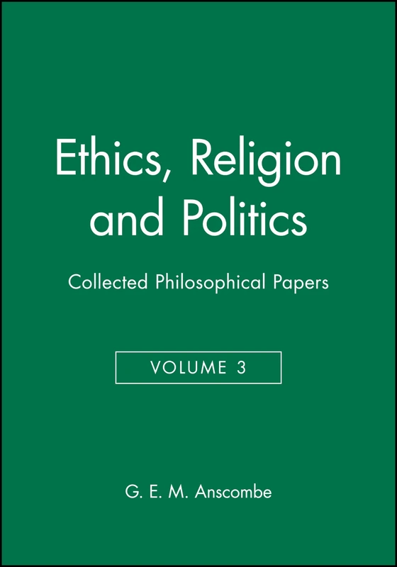 Ethics, Religion and Politics: Collected Philosophical Papers, Volume 3 (Collected Philosophical Papers of G.E.M. Anscombe) - Image 1
