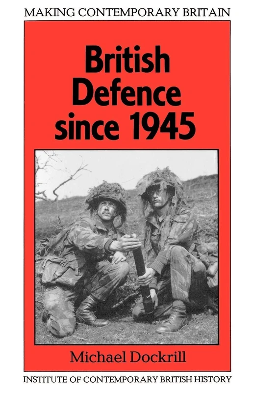 British Defence Since 1945 (Making Contemporary Britain)