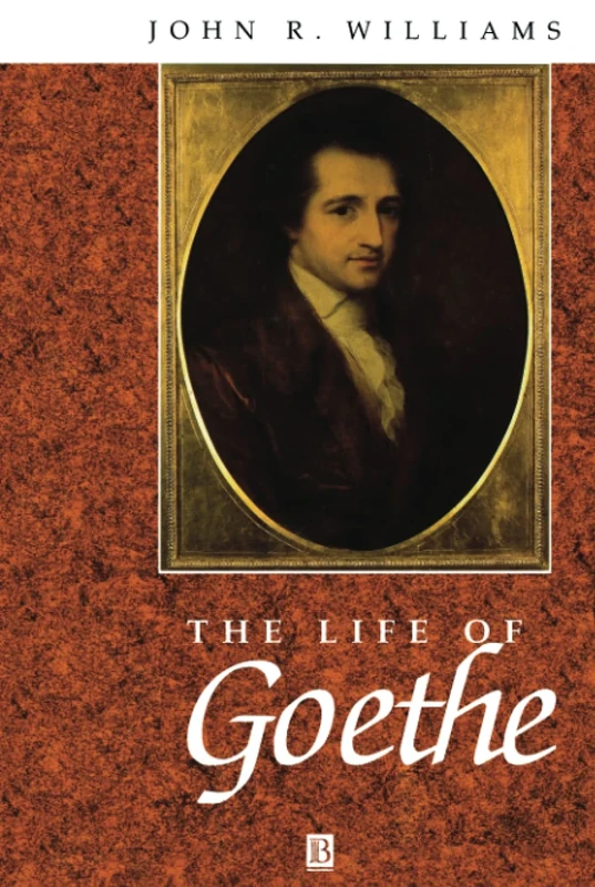 The Life of Goethe: A Critical Biography (Wiley Blackwell Critical Biographies)