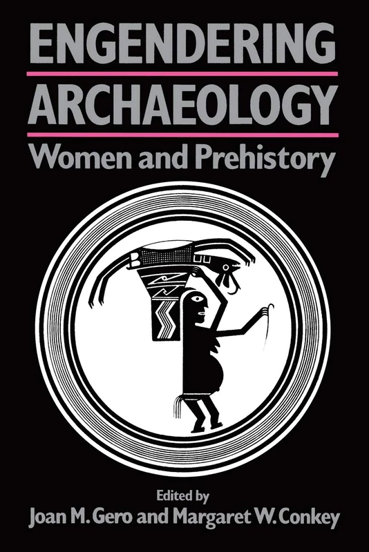 Engendering Archaeology: Women and Prehistory (Social Archaeology)