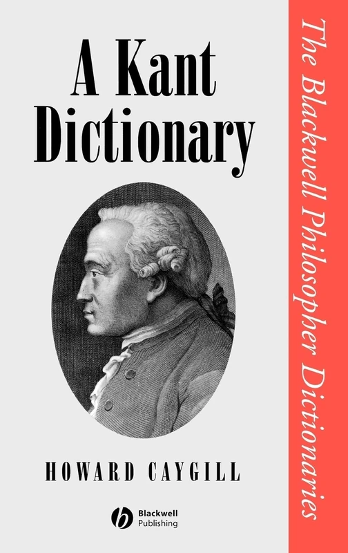 A Kant Dictionary (Blackwell Philosopher Dictionaries)