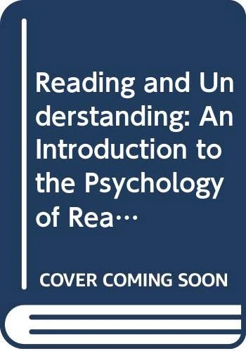 Reading and Understanding: An Introduction to the Psychology of Reading