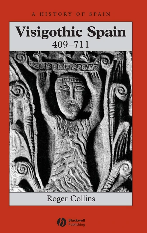Visigothic Spain 409 - 711: 6 (A History of Spain)
