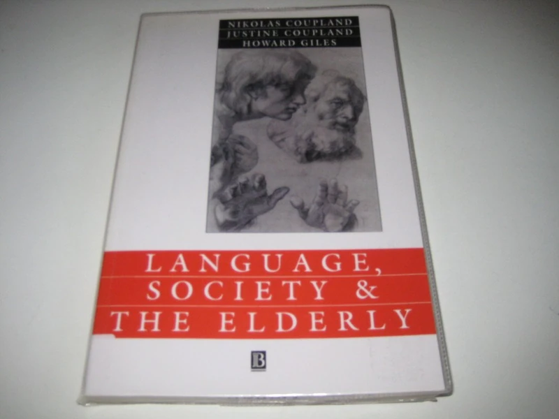 Language Society and the Elderly: Discourse, Identity and Ageing (Language in Society, No. 18)