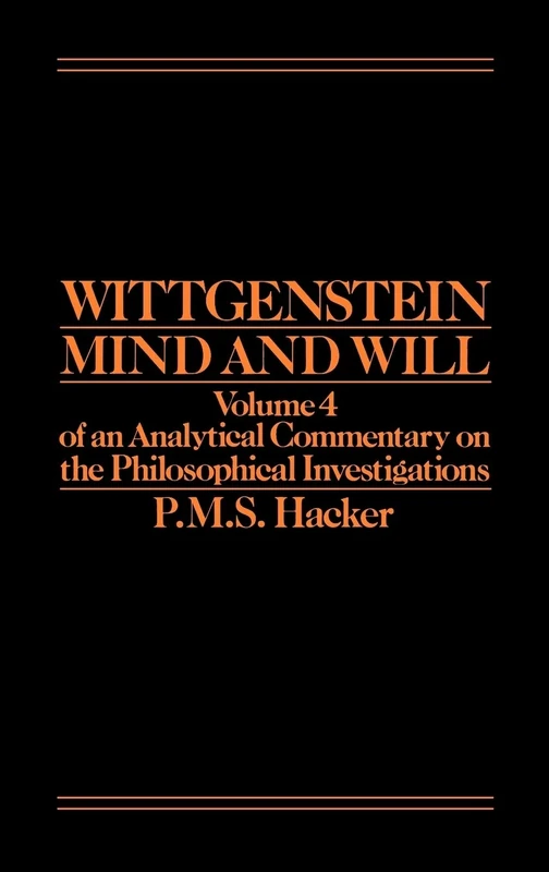 Wittgenstein: Mind and Will, Volume 4 of an Analytical Commentary on the Philosophical Investigations