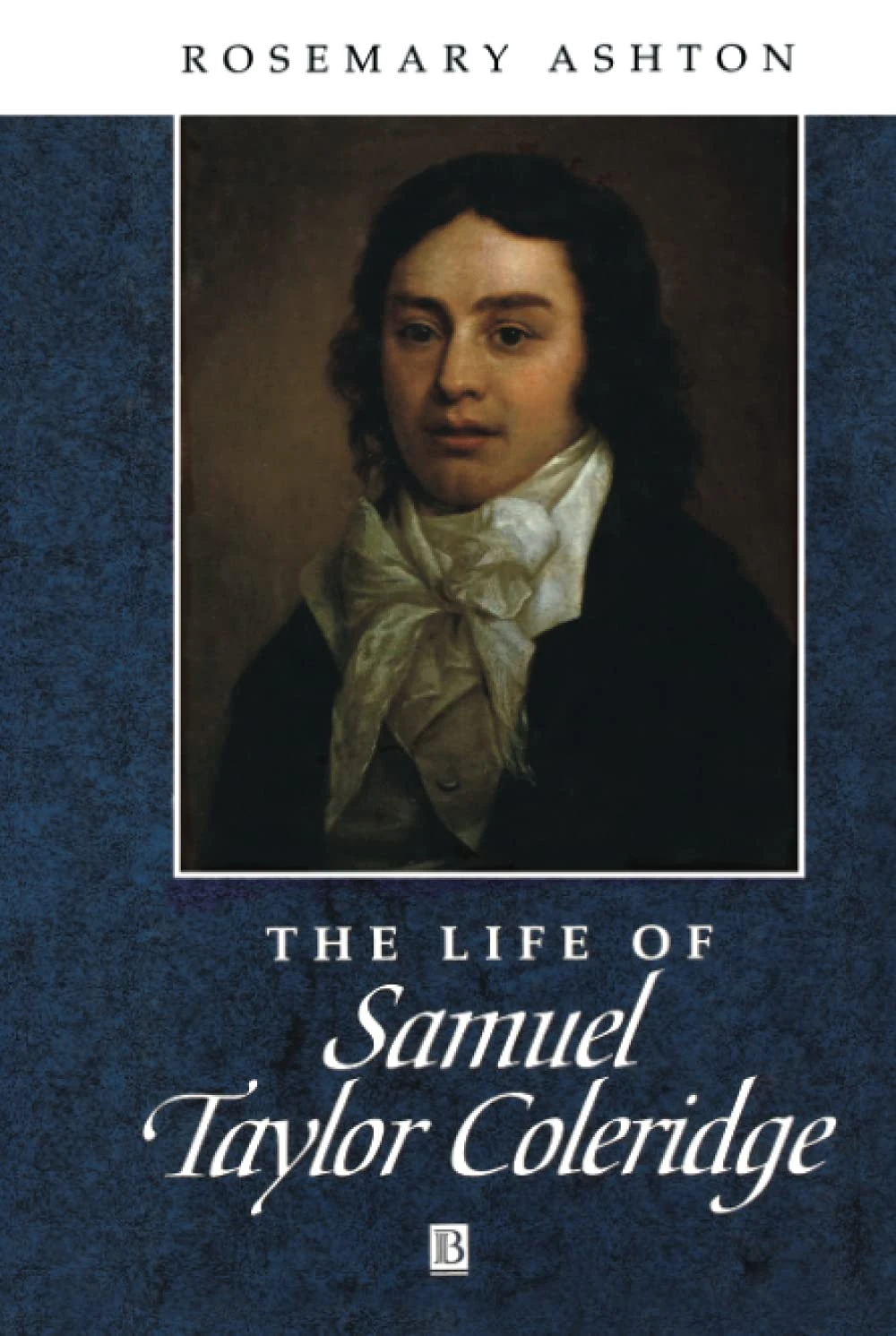 The Life of Samuel Taylor Coleridge: A Critical Biography (Wiley Blackwell Critical Biographies)