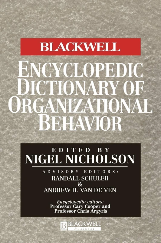 The Blackwell Encyclopedic Dictionary of Organizational Behavior (Blackwell Encyclopedia of Management)