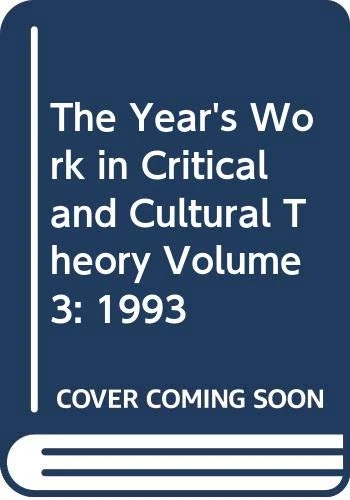 The Year′s Work in Critical and Cultural Theory Volume 3: 1993: v. 3