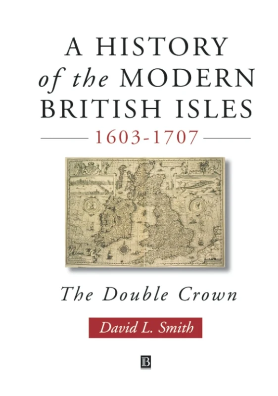 A History of the Modern British Isles, 1603-1707: The Double Crown