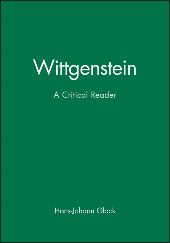 Wittgenstein: A Critical Reader (Blackwell Critical Reader)