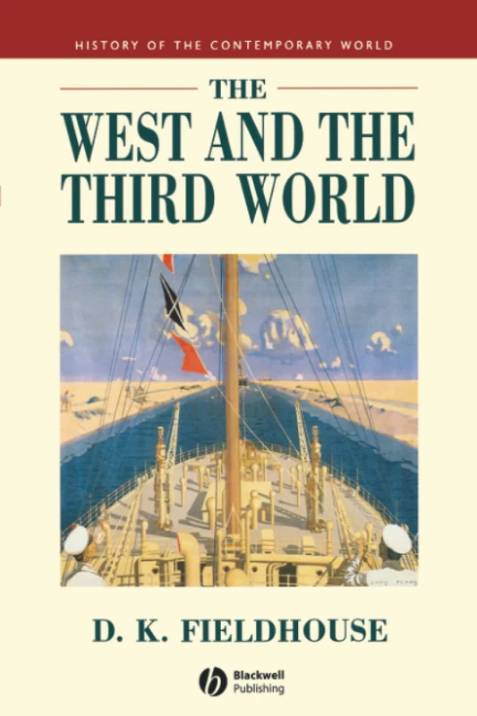 The West and the Third World: Trade, Colonialism, Dependence and Development (History of the Contemporary World)