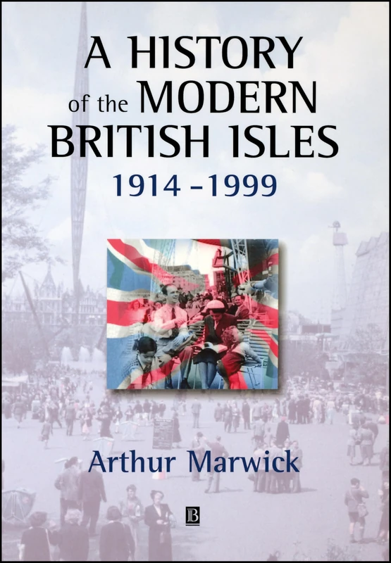 A History of the Modern British Isles: 1914-99: Circumstances, Events and Outcomes
